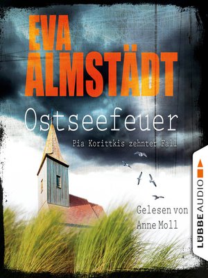 cover image of Ostseefeuer--Pia Korittkis zehnter Fall--Kommissarin Pia Korittki 10 (Gekürzt)